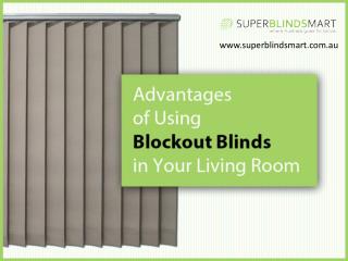 Benefits of Installing Blockout Blinds in Your living Room