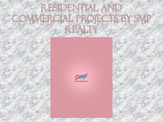 Rsidential and Commercial Projects by SMP Realty