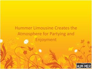 Hummer Limousine Creates the Atmosphere for Partying and Enjoyment