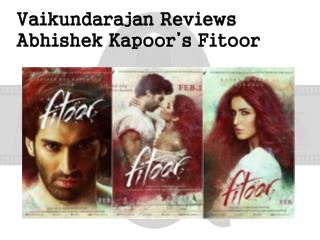 Vaikundarajan Reviews Abhishek Kapoor’s Fitoor