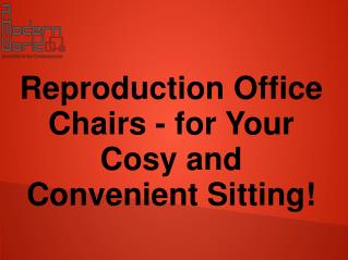 Reproduction Office Chairs - for Your Cosy and Convenient Sitting!