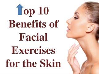 Advanced Dermatology Reviews - Top 10 Benefits Of Facial Exercises For The Skin