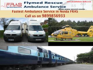 Fastest Ambulance Service in Noida FRAS Call us on 9899856933