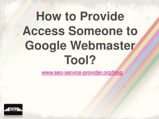 How to Provide Access Someone to Google Webmaster Tool