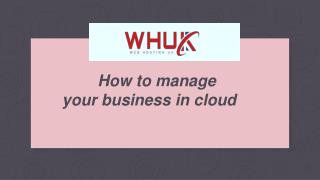 How to manage your business in cloud?