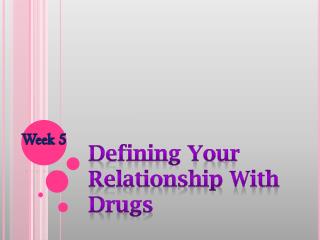 Defining your Relationship w Drugs