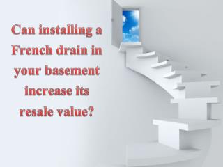 Can installing a French drain in basement increase its resale value