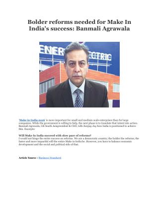 Bolder reforms needed for Make In India's success: Banmali Agrawala