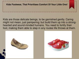 Kids Footwear - That Prioritises Comfort Of Your Little One!