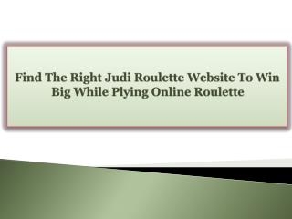 Find The Right Judi Roulette Website To Win Big While Plying Online Roulette