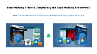 Burn wedding video to dvd or blu ray and copy wedding blu ray or dvd