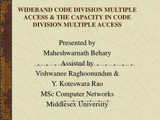 WIDEBAND CODE DIVISION MULTIPLE ACCESS &amp; THE CAPACITY IN CODE DIVISION MULTIPLE ACCESS