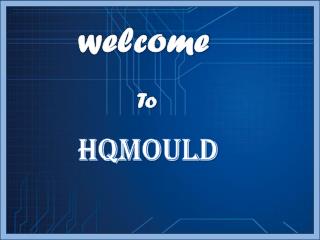 HQMOULD - A Professional Specialized Mould Manufacturer
