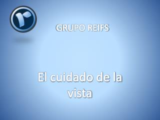 Grupo Reifs | La vista