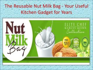 The Reusable Nut Milk Bag - Your Useful Kitchen Gadget for Years
