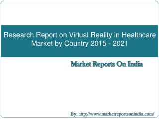 Research Report on Virtual Reality in Healthcare Market by Country 2015 - 2021