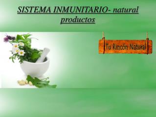 SISTEMA INMUNITARIO- natural productos