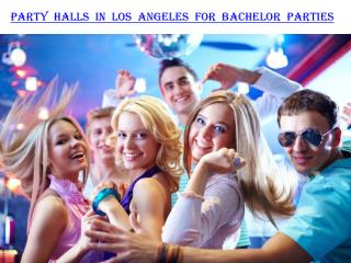 PARTY HALLS IN LOS ANGELES FOR BACHELOR PARTIES