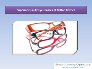 Superior Quality Eye Glasses at Milton Keynes