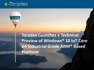 Toradex Launches a Technical Preview of Windows® 10 IoT Core on Industrial Grade ARM® Based Platform