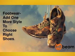 Footwear- Add One More Style To Choose Right Shoes.