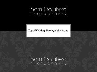 Top 3 Wedding Photography Styles