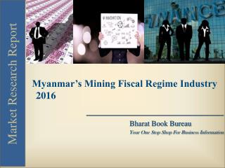 Myanmar’s Mining Fiscal Regime Industry [2016]