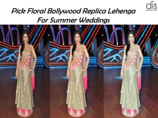 Pick Floral Bollywood Replica Lehenga For Summer Weddings