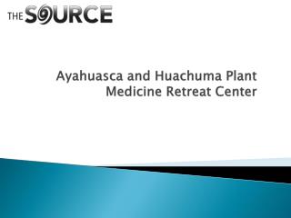 Ayahuasca and Huachuma Plant Medicine Retreat Center