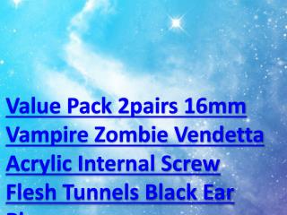 Value Pack 2pairs 16mm Vampire Zombie Vendetta Acrylic Internal Screw Flesh Tunnels Black Ear Plugs