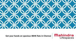 Get your hands on spacious 4BHK flats in Chennai