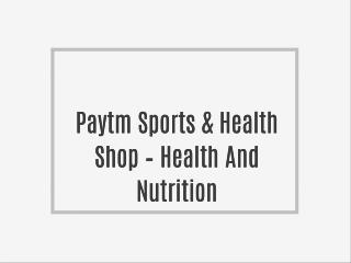 Paytm Sports & Health Shop – Health And Nutrition