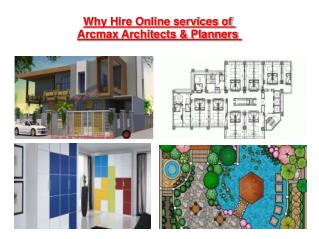 Why Hire Online services of Arcmax Architect & Planners