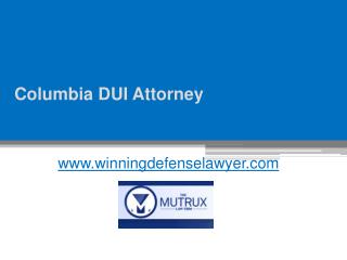 DUI Attorney Columbia - www.winningdefenselawyer.com