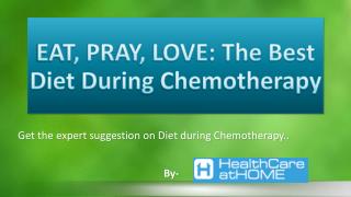 EAT, PRAY, LOVE: The Best Diet During Chemotherapy