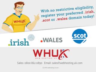 With No Restrictive Eligibility Register Your Preferred .irish, .scot and .wales Domain Today!