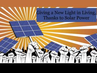Giving a New Light in Living, Thanks to Solar Power