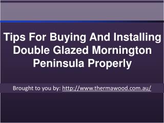 Tips For Buying And Installing Double Glazed Mornington Peninsula Prop