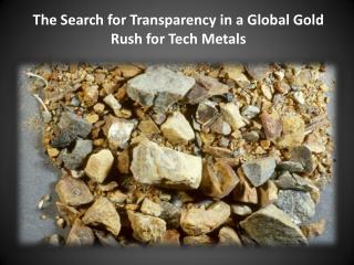 The Search for Transparency in a Global Gold Rush for Tech Metals