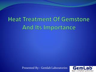 Heat Treatment Of Gemstone And Its Importance