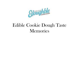 Edible Cookie Dough Taste Memories