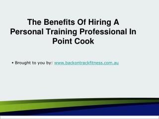 The Benefits Of Hiring A Personal Training Professional In Point Cook