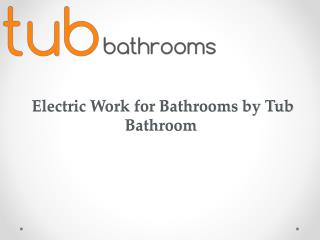 Electric Work for Bathrooms by Tub Bathroom