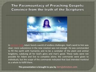 The Paramountacy of Preaching Gospels: Convince from the truth of the Scriptures