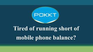 Tired of running short of mobile phone balance