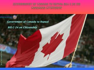 Government of Canada to Repeal Bill C-24 on Canadian Citizenship