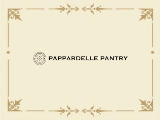 Italian Food Service in Australia - Pappardelle Pantry