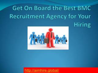 Get On Board the Best BMC Recruitment Agency for Your Hiring