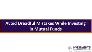 Avoid Dreadful Mistakes While Investing in Mutual Funds