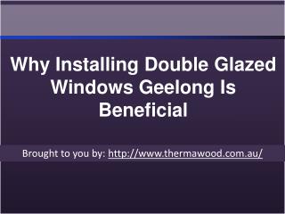 Why Installing Double Glazed Windows Geelong Is Beneficial